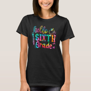 Tie Dye Hello Sixth 6th Grade First Day Of School T-Shirt