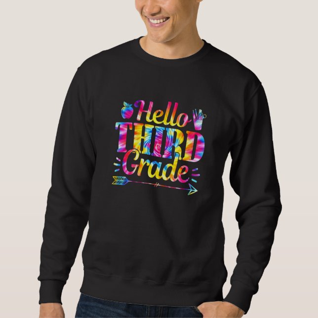 Tie Dye Hello Third Grade Teacher First Day Of Sch Sweatshirt (Front)