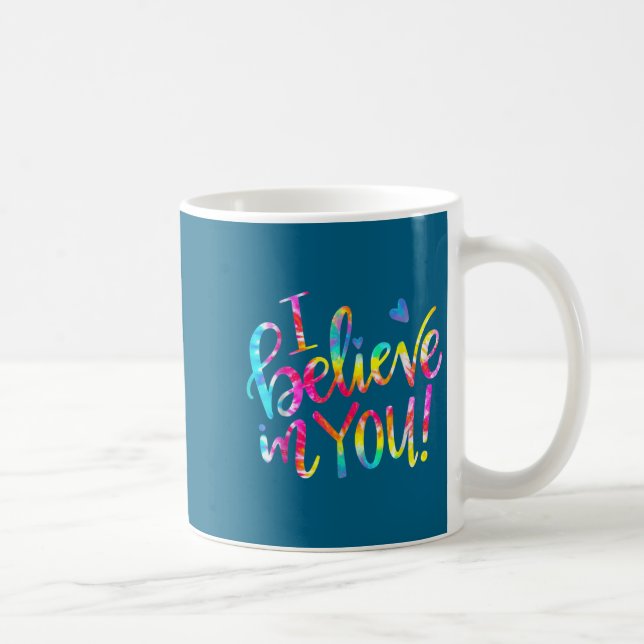 Tie Dye I Believe In You Teacher Testing Day Gift  Coffee Mug (Right)