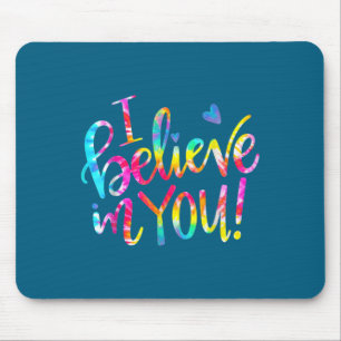 Tie Dye I Believe In You Teacher Testing Day Gift Mouse Pad
