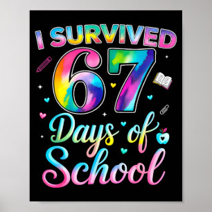 Tie Dye I Survived 67 Days Of School Funny Six Sev Poster
