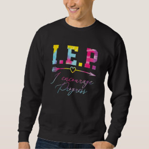 Tie Dye IEP I Encourage Progress Special Education Sweatshirt