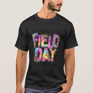 Tie Dye I'm Just Here For Field Day School Teacher T-Shirt