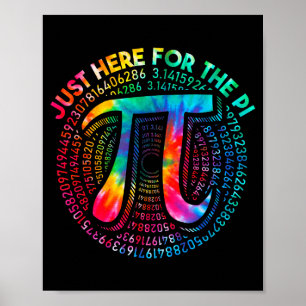 Tie Dye Im Just Here For The Pie 3,14 Pi Number Sy Poster