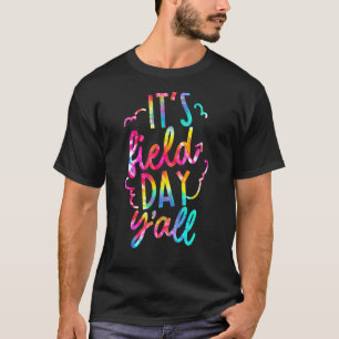 Tie Dye It's Field Day Y'all Teacher Kids Field Da T-Shirt