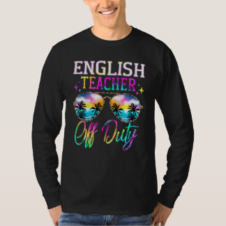 Tie Dye Last Day of School for English Teacher Off T-Shirt