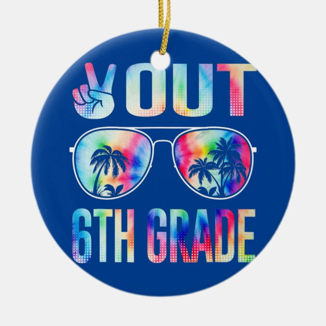 Tie Dye Last Day of School Peace Out 6th Grade Ceramic Ornament (Front)