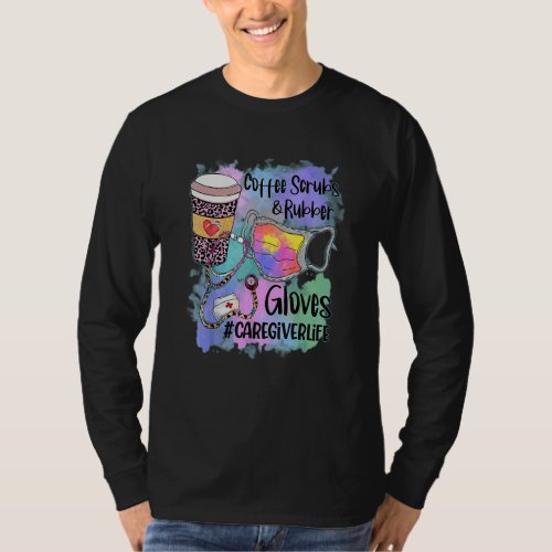 Tie Dye Leopard Caregiver Life Coffee Scrub Rubber T-Shirt