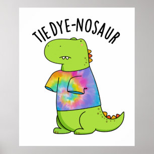 Tie-dye-nosaur Funny Dinosaur Pun Poster