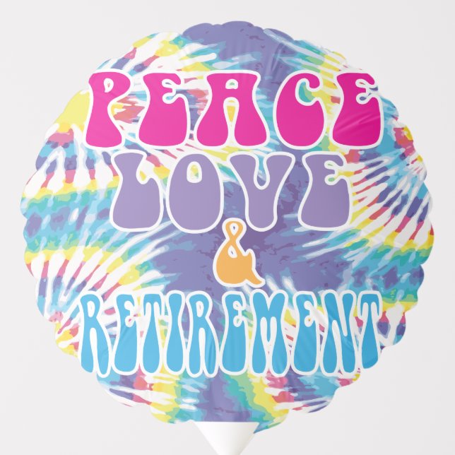 Tie Dye Peace Love and Retirement Retro Party Balloon (Front)