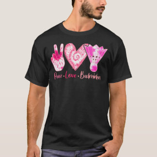 Tie Dye Peace Love Badminton Sport Lover Girl Wome T-Shirt