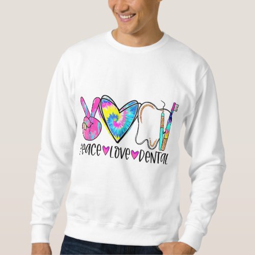 Tie Dye Peace Love Dental Dentist Labor Day Christ Sweatshirt