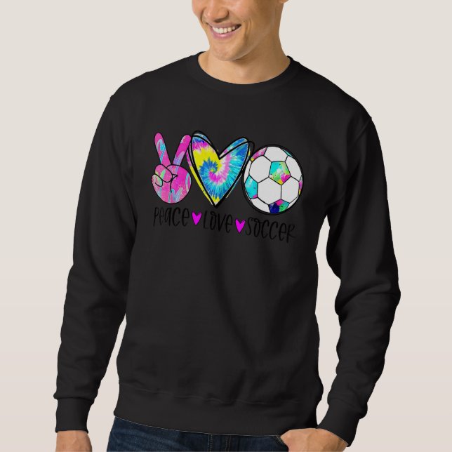 Tie Dye Peace Love Soccer Cute Design Heart Ball Sweatshirt (Front)