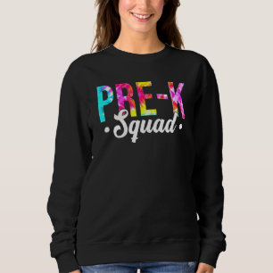 Tie Dye Pre-K Preschool Squad Teacher First Day Of Sweatshirt