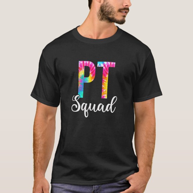 Tie Dye PT Squad Physical Therapy Squad Appreciati T-Shirt (Front)