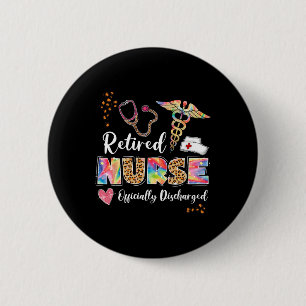 Tie Dye Retired Nurse Official Discharged Retireme Button