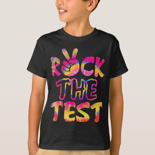 Tie Dye Rock The Test Happy Testing Day Teacher T_Shirt