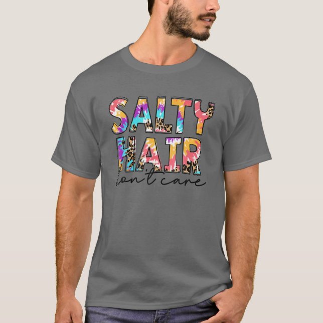 Tie Dye Salty Hair Don't Care Cute Beach Summer Va T-Shirt (Front)