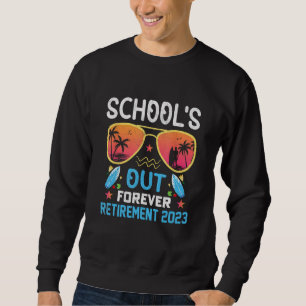 Tie Dye School s Out Forever Retirement Teacher Re Sweatshirt