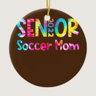 Tie Dye Senior Mom Class Of 2022 Soccer Mom Ceramic Ornament