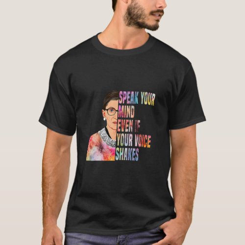 Tie Dye Speak Your Mind Even If Your Voice Shakes  T_Shirt