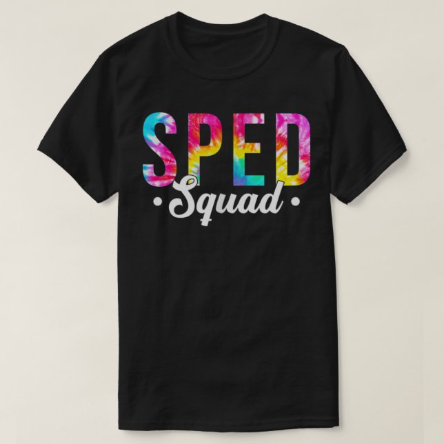 Tie Dye Sped Squad Special Ed Teacher Back To Scho T-Shirt (Design Front)
