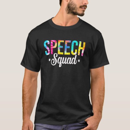 Tie Dye Speech Squad Speech Therapist Slp Speech P T_Shirt