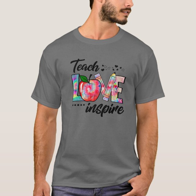 Tie Dye Teach Love Inspire Funny Teacher Life Appr T-Shirt (Front)