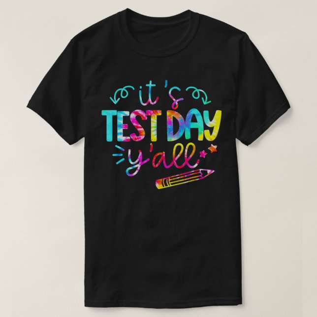 Tie Dye Test Day Teacher  Its Test Day  T-Shirt (Design Front)
