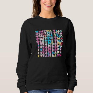 Tie Dye Twirlers Majorette Baton Twirling Dance Co Sweatshirt