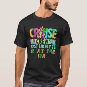 Tie Dye Vacation Cruise Crew Most Likely To Be At T-Shirt