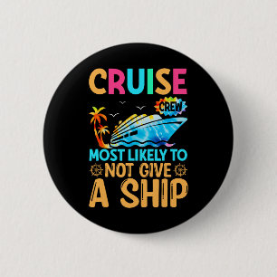 Tie Dye Vacation Cruise Crew Most Likely To Not Gi Button