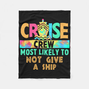 Tie Dye Vacation Cruise Crew Most Likely To Not Gi Fleece Blanket