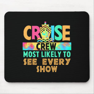 Tie Dye Vacation Cruise Crew Most Likely To See Ev Mouse Pad