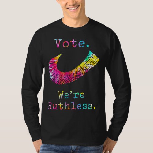 Tie Dye Women Vote Were Ruthless Feminist Womens T_Shirt
