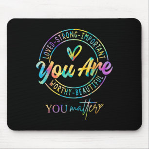 Tie Dye You Kindness Mental Health Awareness Mouse Pad