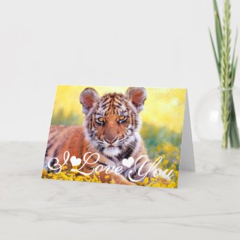 Tiger Baby Cub I Love You Card by ironydesignphotos at Zazzle