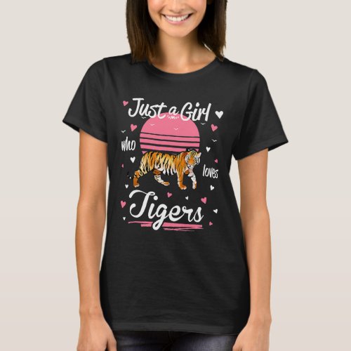 Tiger Design Just A Girl Who Loves Tigers T_Shirt