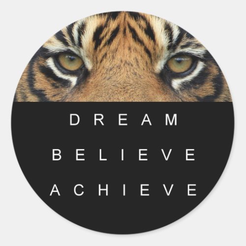 Tiger Eyes Dream Believe Achieve Success Quote Classic Round Sticker