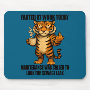 Tiger Farted At Work Today Maintenance Was Called  Mouse Pad