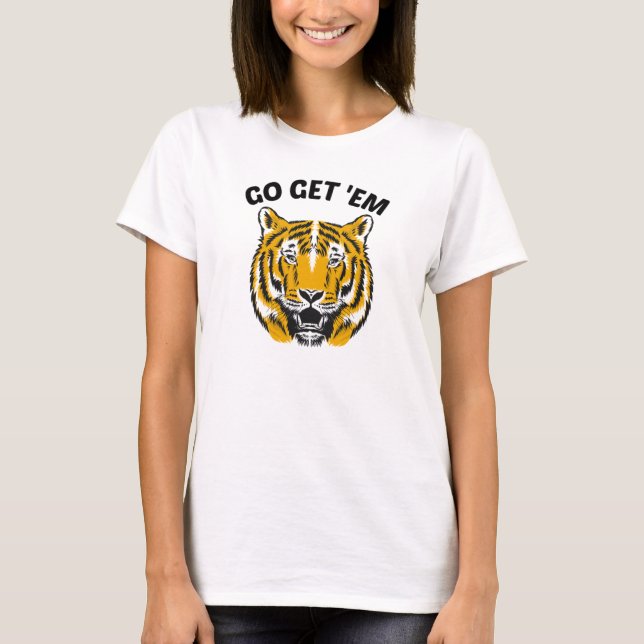 TIGER GO GET 'EM T-Shirt (Front)