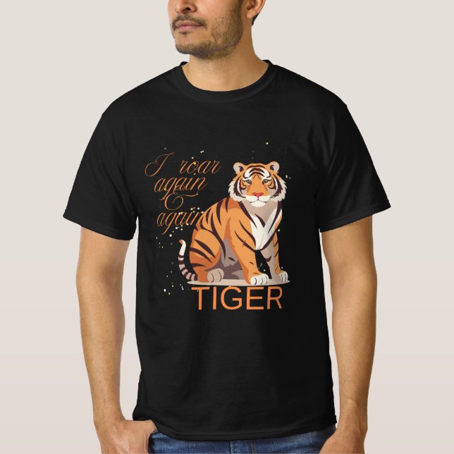 Tiger- I roar again and again t-shirt (Front)