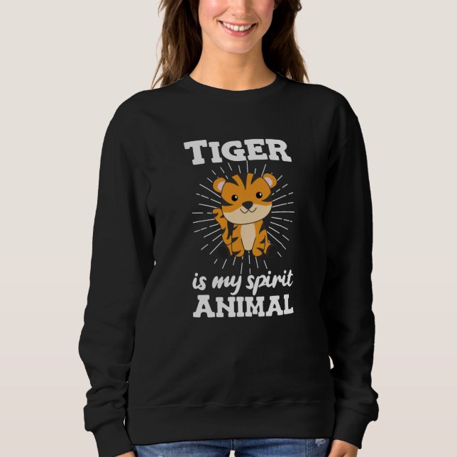 Tiger is my spirit Animal - Sweet Zoo Animals Sweatshirt (Front)