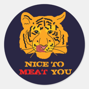 Tiger Nice To Meat You funny customizable Classic Round Sticker