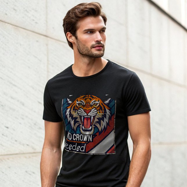 Tiger No Crown Needed Alpha Streetwear T-Shirt |  (Creator Uploaded)