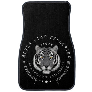Tiger Portrait Never Stop Exploring Destination Car Floor Mat