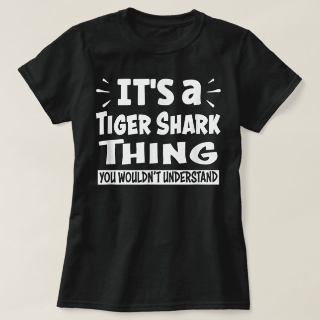 Tiger Shark Thing You Wouldn't Understand Aninal L T-Shirt (Design Front)