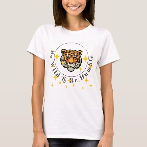 Tiger Spirit Embrace the Wild Stay Humble T_Shirt