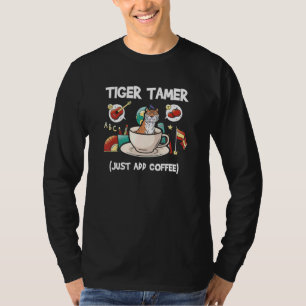 Tiger Tamer Just Add Coffee  Tigress Circus Parent T-Shirt