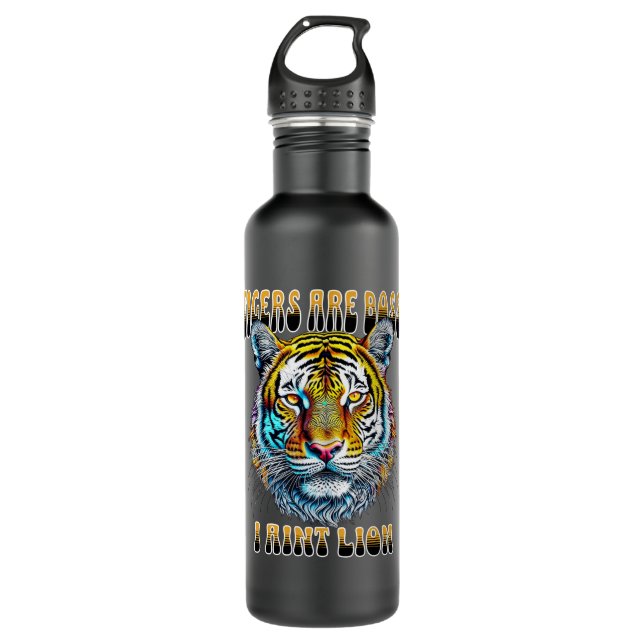 Tigers are Boss | I Aint Lion Stainless Steel Water Bottle (Front)